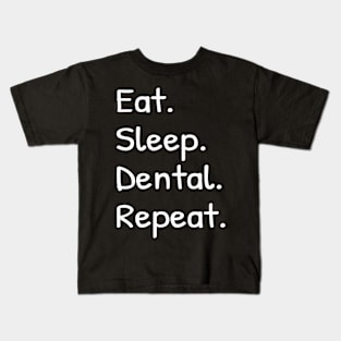 Eat Sleep Dental Repeat Kids T-Shirt